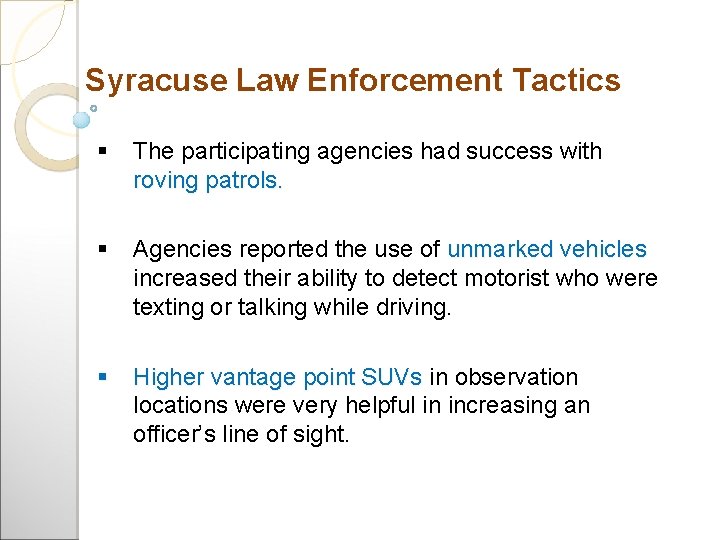 Syracuse Law Enforcement Tactics The participating agencies had success with roving patrols. Agencies reported