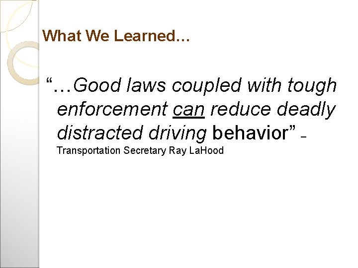 What We Learned… “…Good laws coupled with tough enforcement can reduce deadly distracted driving