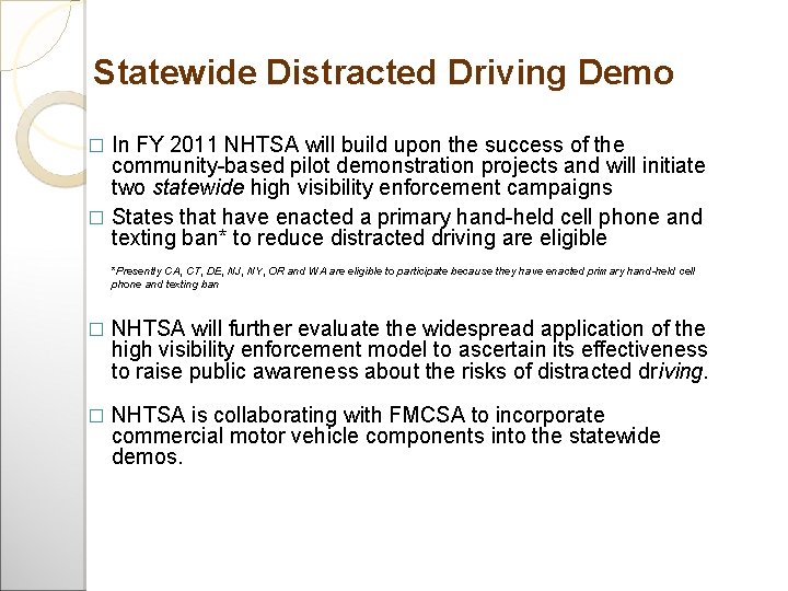 Statewide Distracted Driving Demo In FY 2011 NHTSA will build upon the success of