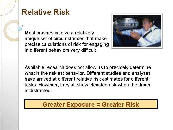 Relative Risk Most crashes involve a relatively unique set of circumstances that make precise