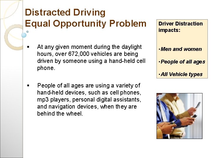 Distracted Driving Equal Opportunity Problem At any given moment during the daylight hours, over