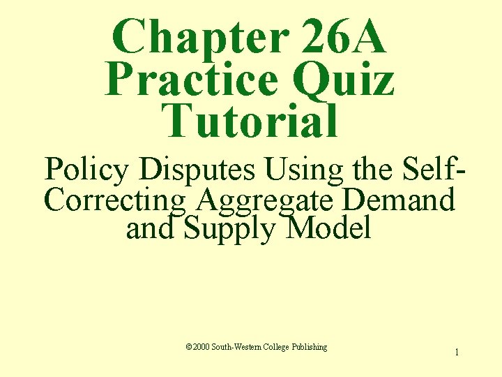 Chapter 26 A Practice Quiz Tutorial Policy Disputes Using the Self. Correcting Aggregate Demand