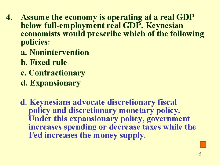 4. Assume the economy is operating at a real GDP below full-employment real GDP.