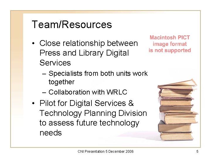 Team/Resources • Close relationship between Press and Library Digital Services – Specialists from both