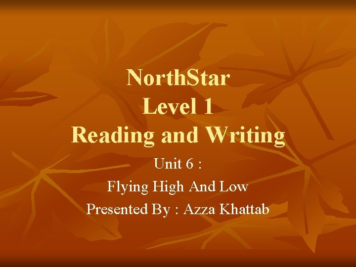 North. Star Level 1 Reading and Writing Unit 6 : Flying High And Low