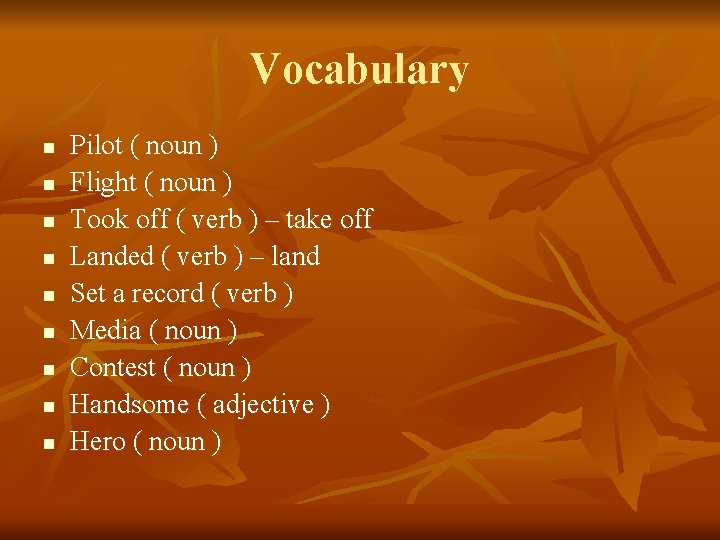 Vocabulary n n n n n Pilot ( noun ) Flight ( noun )