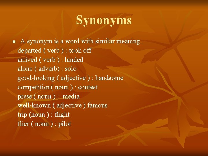 Synonyms n A synonym is a word with similar meaning. departed ( verb )