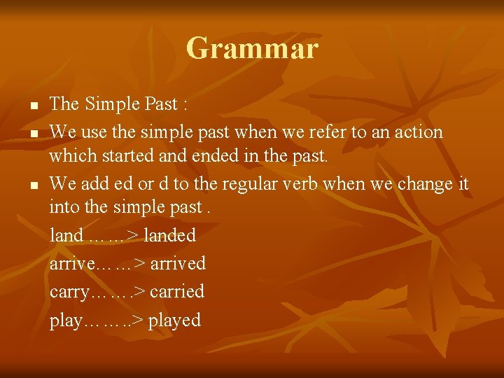 Grammar n n n The Simple Past : We use the simple past when