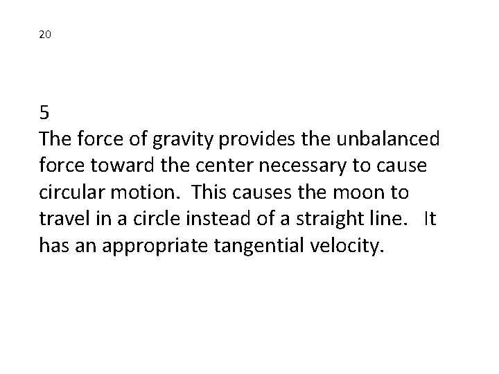 20 5 The force of gravity provides the unbalanced force toward the center necessary 20 5 The force of gravity provides the unbalanced force toward the center necessary