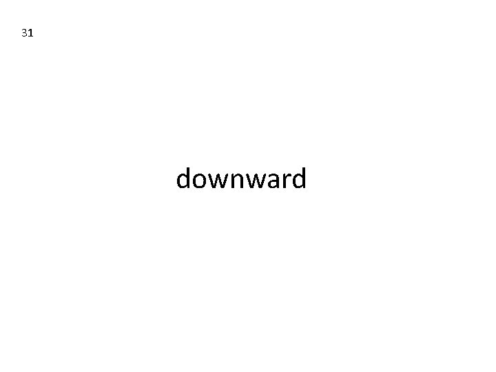 31 downward 31 downward