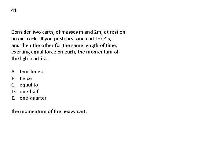 41 Consider two carts, of masses m and 2 m, at rest on an 41 Consider two carts, of masses m and 2 m, at rest on an
