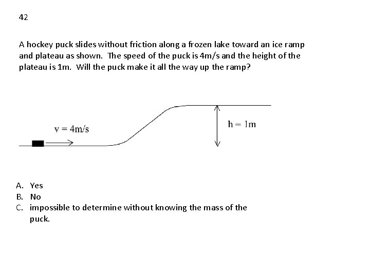 42 A hockey puck slides without friction along a frozen lake toward an ice 42 A hockey puck slides without friction along a frozen lake toward an ice
