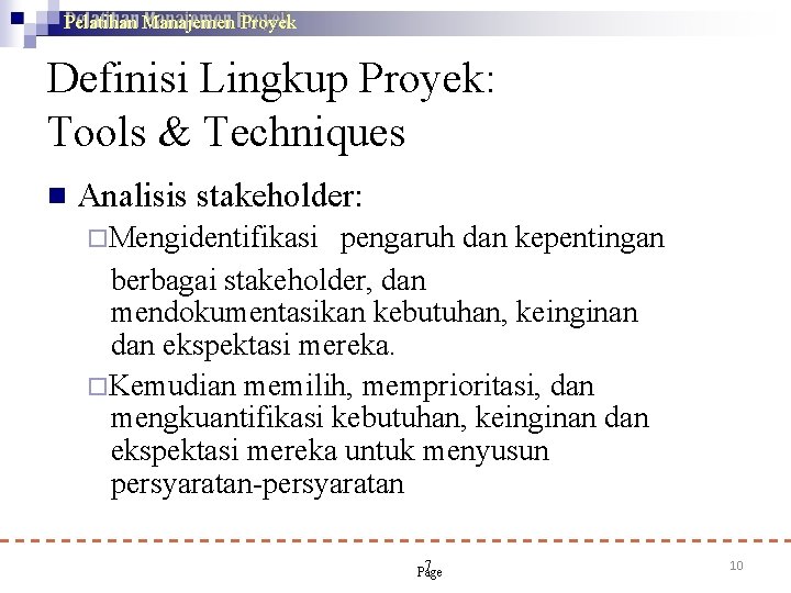 Pelatihan Manajemen Proyek Definisi Lingkup Proyek: Tools & Techniques Analisis stakeholder: Mengidentifikasi pengaruh dan