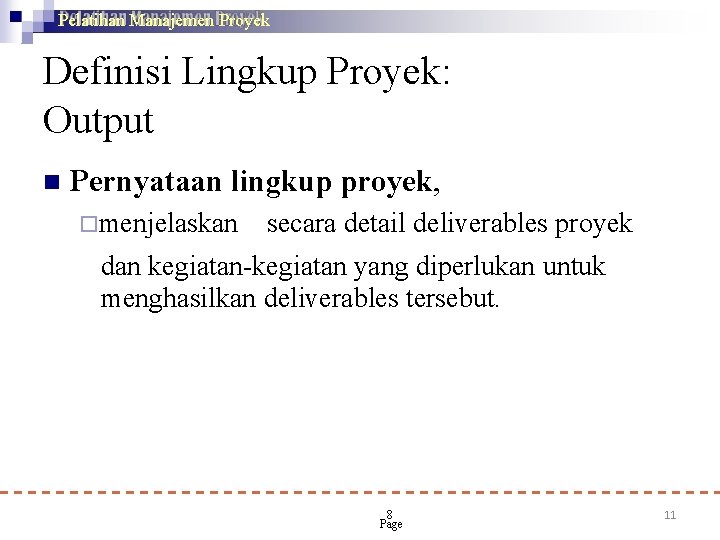 Pelatihan Manajemen Proyek Definisi Lingkup Proyek: Output Pernyataan lingkup proyek, menjelaskan secara detail deliverables