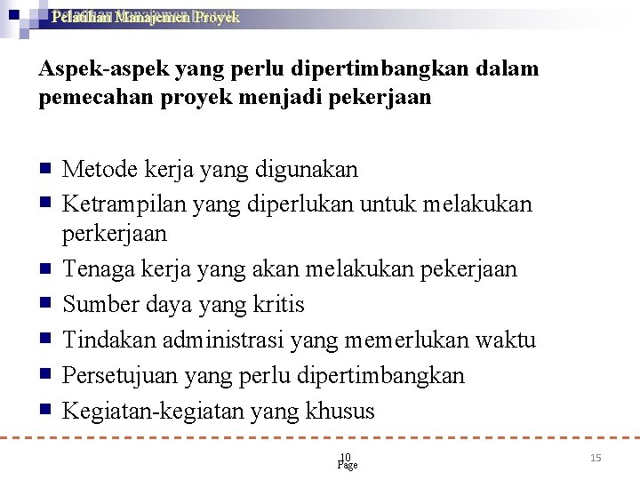 Pelatihan Manajemen Proyek Aspek-aspek yang perlu dipertimbangkan dalam pemecahan proyek menjadi pekerjaan Metode kerja