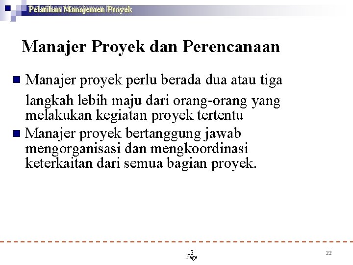 Pelatihan Manajemen Proyek Manajer Proyek dan Perencanaan Manajer proyek perlu berada dua atau tiga