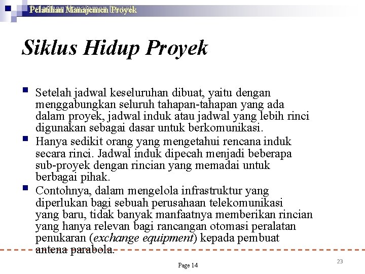 Pelatihan Manajemen Proyek Siklus Hidup Proyek Setelah jadwal keseluruhan dibuat, yaitu dengan menggabungkan seluruh