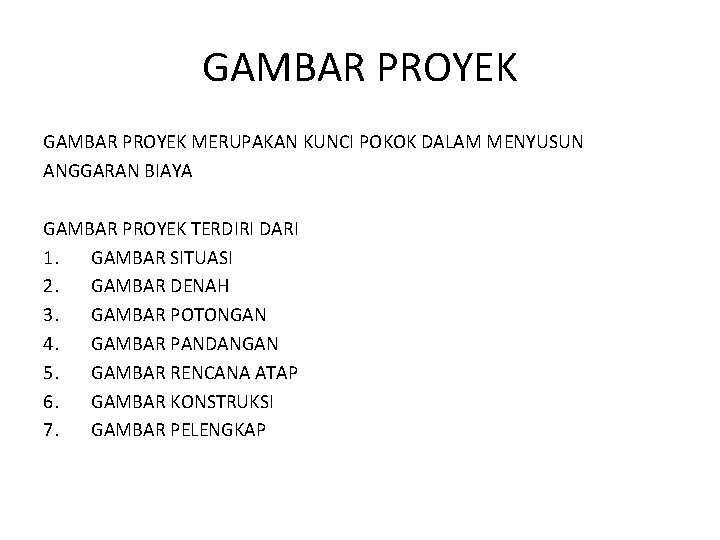GAMBAR PROYEK MERUPAKAN KUNCI POKOK DALAM MENYUSUN ANGGARAN BIAYA GAMBAR PROYEK TERDIRI DARI 1. GAMBAR PROYEK MERUPAKAN KUNCI POKOK DALAM MENYUSUN ANGGARAN BIAYA GAMBAR PROYEK TERDIRI DARI 1.