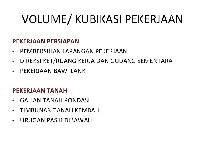 VOLUME/ KUBIKASI PEKERJAAN PERSIAPAN - PEMBERSIHAN LAPANGAN PEKERJAAN - DIREKSI KET/RUANG KERJA DAN GUDANG