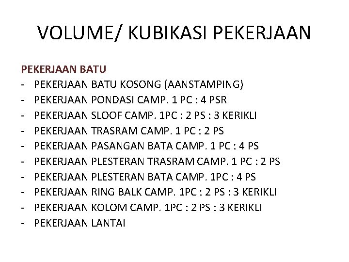 VOLUME/ KUBIKASI PEKERJAAN BATU - PEKERJAAN BATU KOSONG (AANSTAMPING) - PEKERJAAN PONDASI CAMP. 1 VOLUME/ KUBIKASI PEKERJAAN BATU - PEKERJAAN BATU KOSONG (AANSTAMPING) - PEKERJAAN PONDASI CAMP. 1