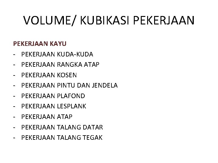 VOLUME/ KUBIKASI PEKERJAAN KAYU - PEKERJAAN KUDA-KUDA - PEKERJAAN RANGKA ATAP - PEKERJAAN KOSEN