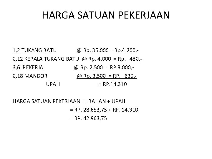 HARGA SATUAN PEKERJAAN 1, 2 TUKANG BATU @ Rp. 35. 000 = Rp. 4.