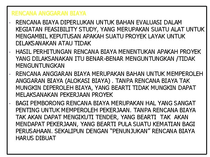RENCANA ANGGARAN BIAYA - RENCANA BIAYA DIPERLUKAN UNTUK BAHAN EVALUASI DALAM KEGIATAN FEASIBILITY STUDY, RENCANA ANGGARAN BIAYA - RENCANA BIAYA DIPERLUKAN UNTUK BAHAN EVALUASI DALAM KEGIATAN FEASIBILITY STUDY,