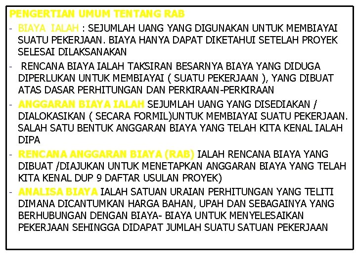 PENGERTIAN UMUM TENTANG RAB - BIAYA IALAH : SEJUMLAH UANG YANG DIGUNAKAN UNTUK MEMBIAYAI