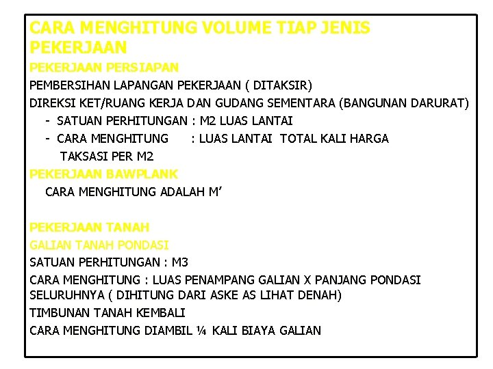 CARA MENGHITUNG VOLUME TIAP JENIS PEKERJAAN PERSIAPAN PEMBERSIHAN LAPANGAN PEKERJAAN ( DITAKSIR) DIREKSI KET/RUANG