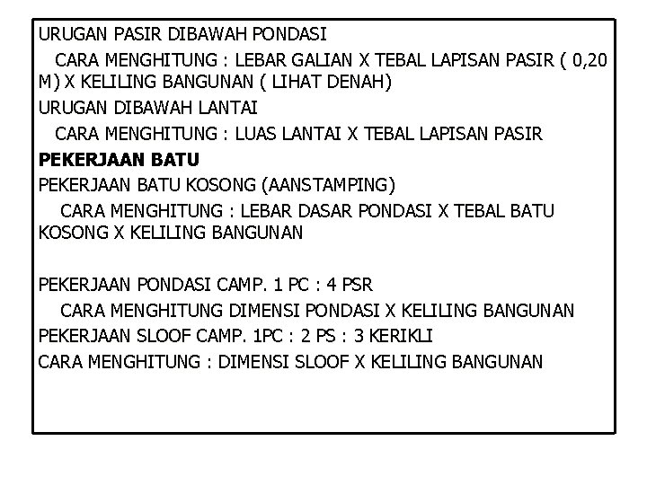 URUGAN PASIR DIBAWAH PONDASI CARA MENGHITUNG : LEBAR GALIAN X TEBAL LAPISAN PASIR ( URUGAN PASIR DIBAWAH PONDASI CARA MENGHITUNG : LEBAR GALIAN X TEBAL LAPISAN PASIR (