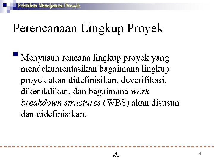 Pelatihan Manajemen Proyek Perencanaan Lingkup Proyek Menyusun rencana lingkup proyek yang mendokumentasikan bagaimana lingkup Pelatihan Manajemen Proyek Perencanaan Lingkup Proyek Menyusun rencana lingkup proyek yang mendokumentasikan bagaimana lingkup