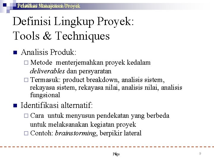 Pelatihan Manajemen Proyek Definisi Lingkup Proyek: Tools & Techniques Analisis Produk: Metode menterjemahkan proyek