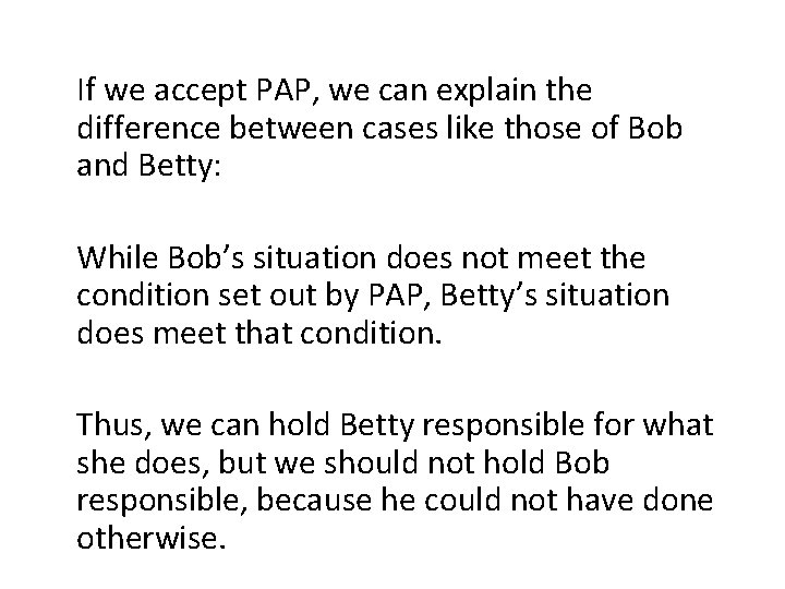 If we accept PAP, we can explain the difference between cases like those of