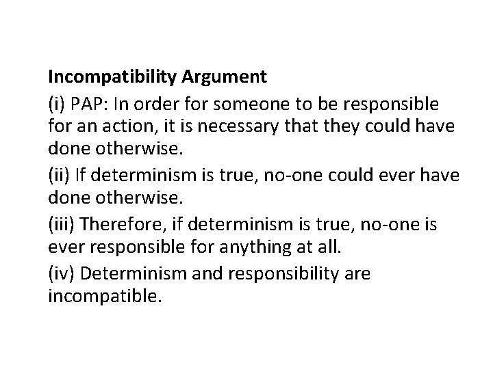 Incompatibility Argument (i) PAP: In order for someone to be responsible for an action,