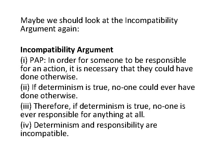 Maybe we should look at the Incompatibility Argument again: Incompatibility Argument (i) PAP: In