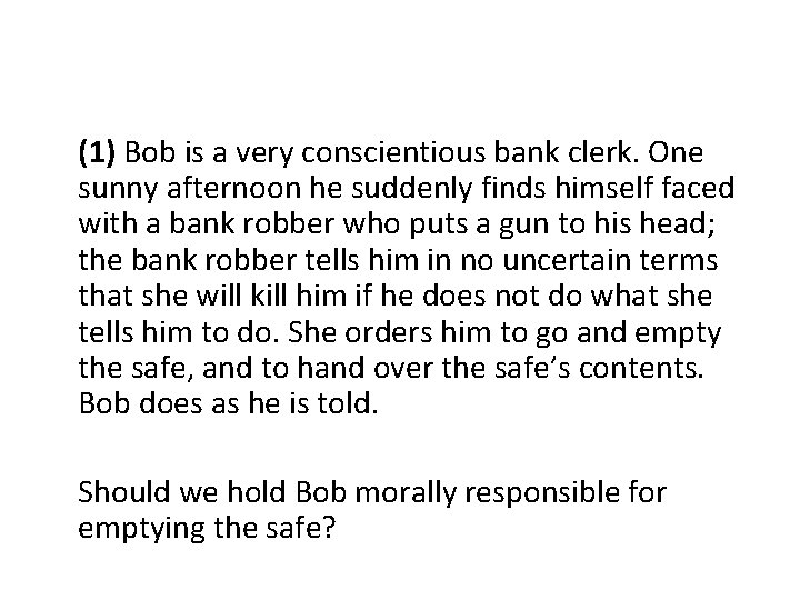 (1) Bob is a very conscientious bank clerk. One sunny afternoon he suddenly finds