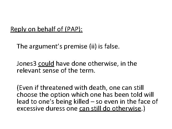 Reply on behalf of (PAP): The argument’s premise (ii) is false. Jones 3 could