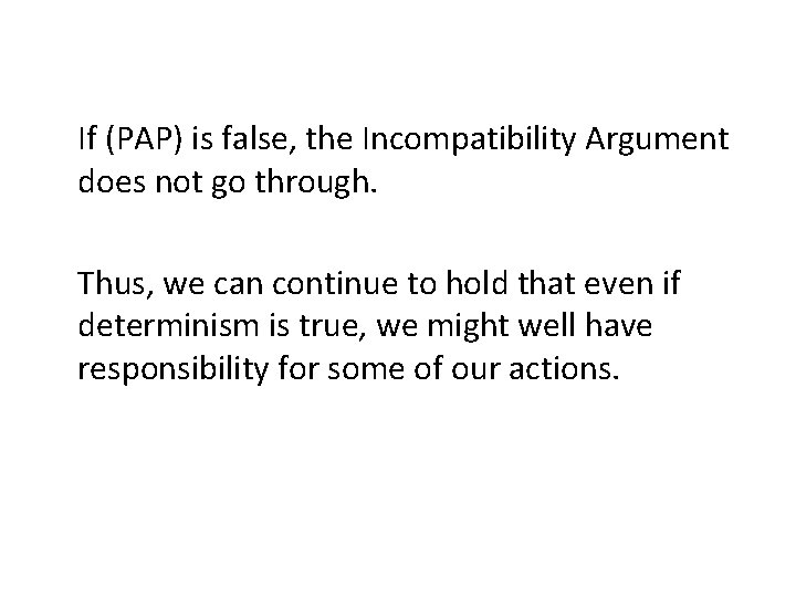 If (PAP) is false, the Incompatibility Argument does not go through. Thus, we can