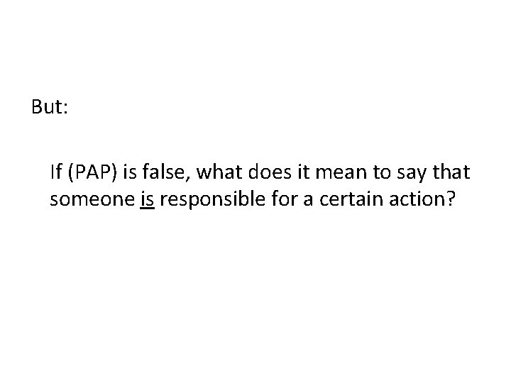But: If (PAP) is false, what does it mean to say that someone is