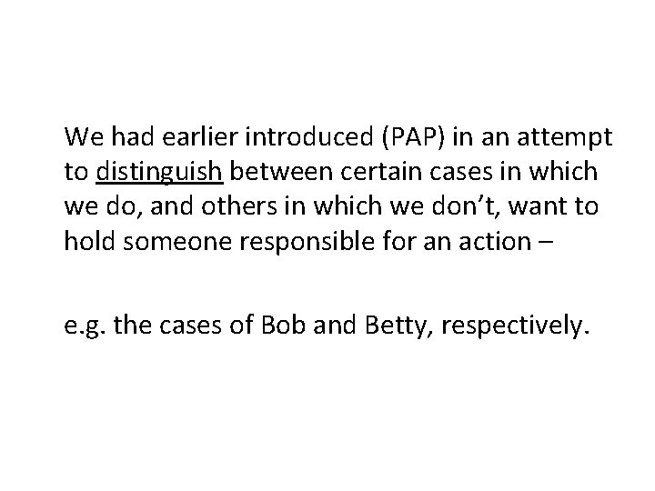 We had earlier introduced (PAP) in an attempt to distinguish between certain cases in