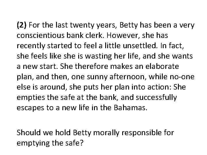 (2) For the last twenty years, Betty has been a very conscientious bank clerk.