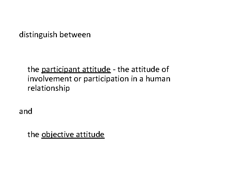 distinguish between the participant attitude - the attitude of involvement or participation in a