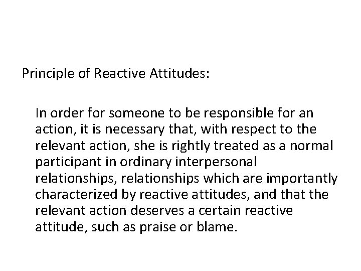 Principle of Reactive Attitudes: In order for someone to be responsible for an action,