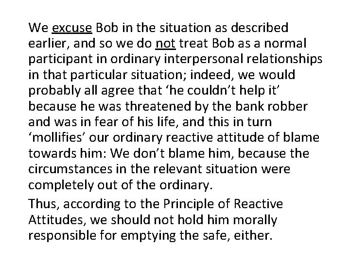 We excuse Bob in the situation as described earlier, and so we do not