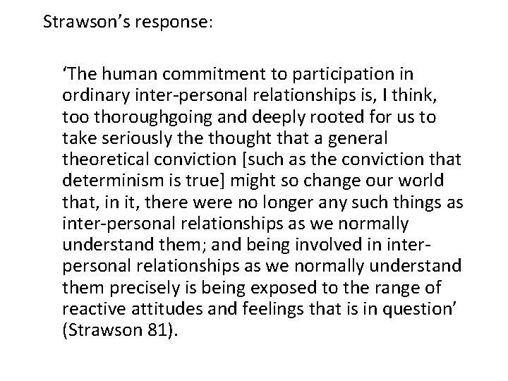 Strawson’s response: ‘The human commitment to participation in ordinary inter-personal relationships is, I think,