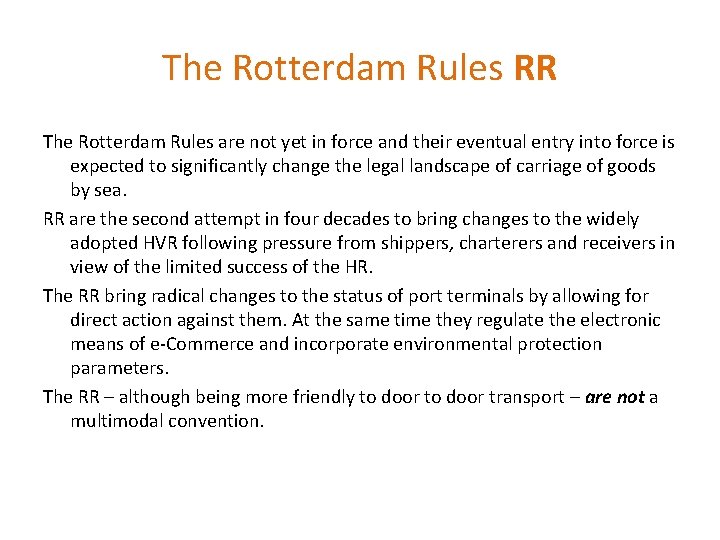 The Rotterdam Rules RR The Rotterdam Rules are not yet in force and their