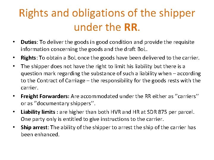 Rights and obligations of the shipper under the RR. • Duties: To deliver the