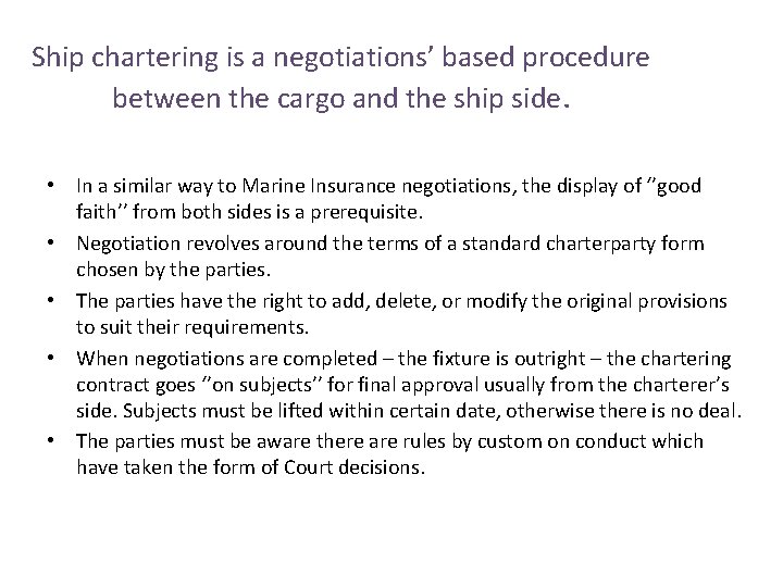 Ship chartering is a negotiations’ based procedure between the cargo and the ship side.