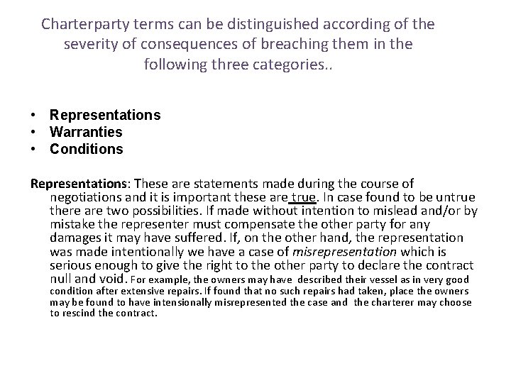 Charterparty terms can be distinguished according of the severity of consequences of breaching them