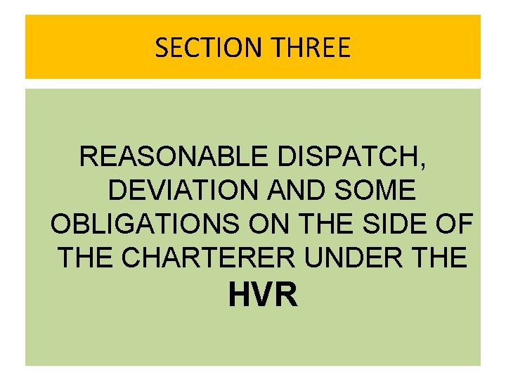 SECTION THREE REASONABLE DISPATCH, DEVIATION AND SOME OBLIGATIONS ON THE SIDE OF THE CHARTERER